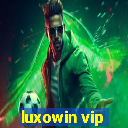 luxowin vip